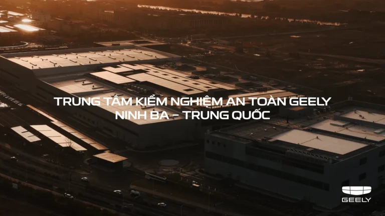 Trung tâm kiểm nghiệm an toàn Geely tại Ninh Ba
